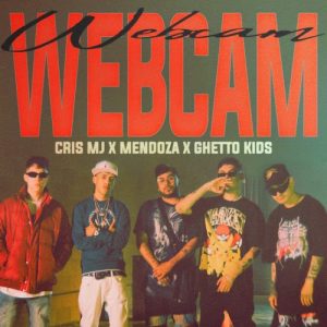 Cris Mj Ft. Mendoza Y Ghetto Kids – Webcam